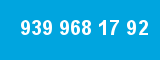 939 968 17 92